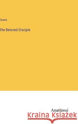 The Beloved Disciple Rawes   9783382190118