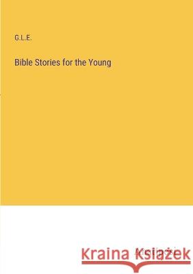 Bible Stories for the Young G L E   9783382190347 Anatiposi Verlag