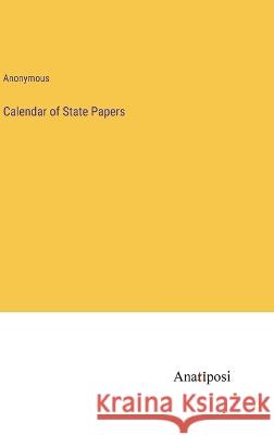 Calendar of State Papers Anonymous   9783382191658 Anatiposi Verlag