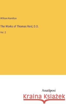 The Works of Thomas Reid, D.D.: Vol. 2 William Hamilton   9783382191993 Anatiposi Verlag