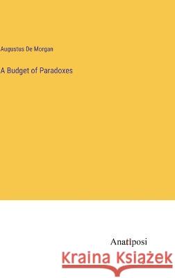 A Budget of Paradoxes Augustus de Morgan   9783382192372 Anatiposi Verlag