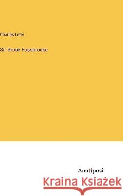 Sir Brook Fossbrooke Charles Lever   9783382193911 Anatiposi Verlag