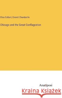 Chicago and the Great Conflagration Elias Colbert Everett Chamberlin  9783382194079 Anatiposi Verlag