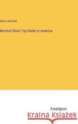 Morford Short-Trip Guide to America Henry Morford   9783382195595