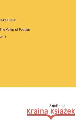 The Valley of Poppies: Vol. 1 Joseph Hatton   9783382196899