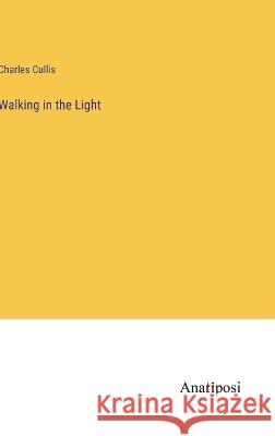 Walking in the Light Charles Cullis   9783382197414