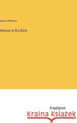 Woman in the Bible Aaron Williams   9783382198558 Anatiposi Verlag