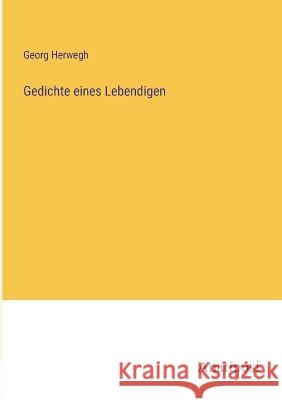 Gedichte eines Lebendigen Georg Herwegh 9783382201005 Anatiposi Verlag