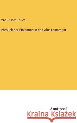 Lehrbuch der Einleitung in das Alte Testament Franz Heinrich Reusch 9783382201296 Anatiposi Verlag