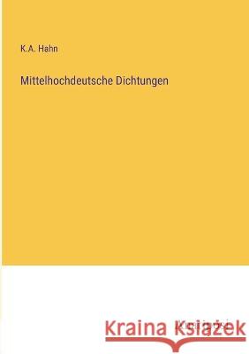 Mittelhochdeutsche Dichtungen K. A. Hahn 9783382201388 Anatiposi Verlag