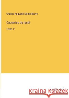 Causeries du lundi: Tome 11 Charles Augustin Sainte-Beuve   9783382204440 Anatiposi Verlag