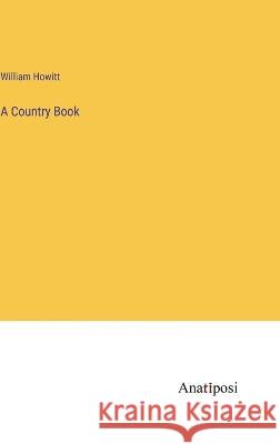 A Country Book William Howitt 9783382300654 Anatiposi Verlag