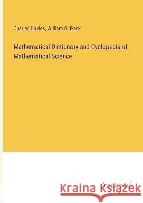 Mathematical Dictionary and Cyclopedia of Mathematical Science Charles Davies William G. Peck 9783382300807