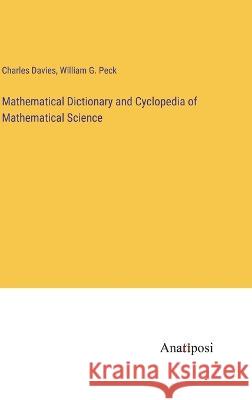 Mathematical Dictionary and Cyclopedia of Mathematical Science Charles Davies William G. Peck 9783382300814