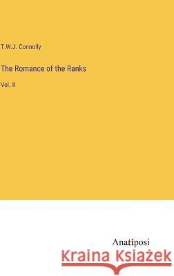 The Romance of the Ranks: Vol. II T. W. J. Connolly 9783382301293 Anatiposi Verlag