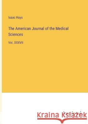 The American Journal of the Medical Sciences: Vol. XXXVII Isaac Hays 9783382302061 Anatiposi Verlag