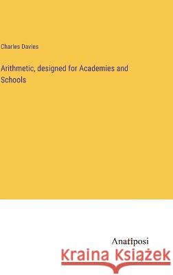 Arithmetic, designed for Academies and Schools Charles Davies 9783382302535 Anatiposi Verlag