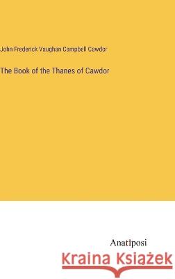 The Book of the Thanes of Cawdor John Frederick Vaughan Campbell Cawdor 9783382303198 Anatiposi Verlag