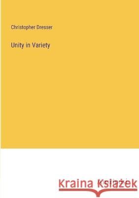 Unity in Variety Christopher Dresser 9783382304423