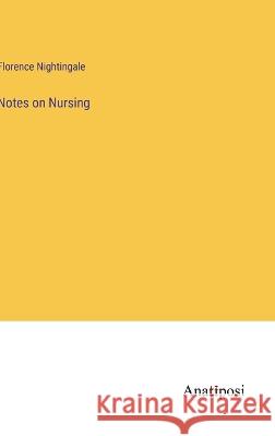 Notes on Nursing Florence Nightingale 9783382305017 Anatiposi Verlag