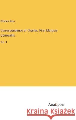 Correspondence of Charles, First Marquis Cornwallis: Vol. II Charles Ross 9783382305932 Anatiposi Verlag