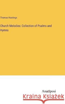 Church Melodies: Collection of Psalms and Hymns Thomas Hastings 9783382307332 Anatiposi Verlag