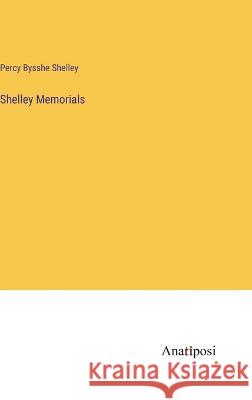 Shelley Memorials Percy Bysshe Shelley 9783382309237