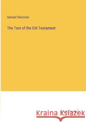 The Text of the Old Testament Samuel Davidson   9783382310189 Anatiposi Verlag