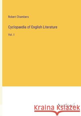 Cyclopaedia of English Literature: Vol. I Robert Chambers   9783382315603 Anatiposi Verlag