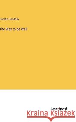 The Way to be Well Horatio Goodday   9783382318154