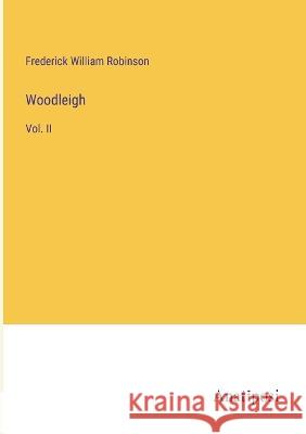 Woodleigh: Vol. II Frederick William Robinson   9783382322106 Anatiposi Verlag