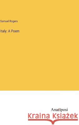 Italy: A Poem Samuel Rogers   9783382322151