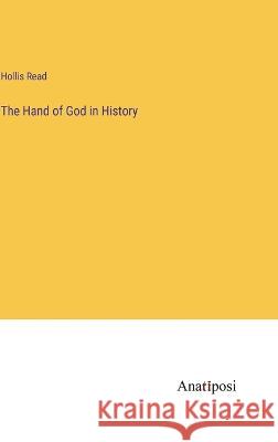 The Hand of God in History Hollis Read   9783382323257 Anatiposi Verlag