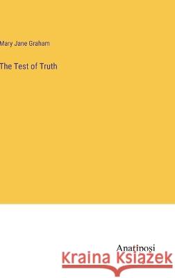 The Test of Truth Mary Jane Graham   9783382324971