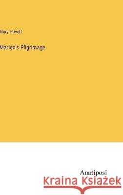 Marien's Pilgrimage Mary Howitt   9783382326319