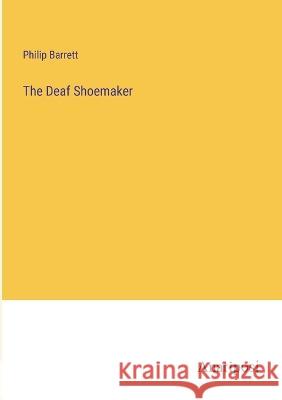 The Deaf Shoemaker Philip Barrett   9783382326623