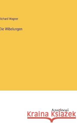 Die Wibelungen Richard Wagner 9783382400231 Anatiposi Verlag