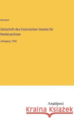 Zeitschrift des historischen Vereins f?r Niedersachsen: Jahrgang 1850 Anonym 9783382400514