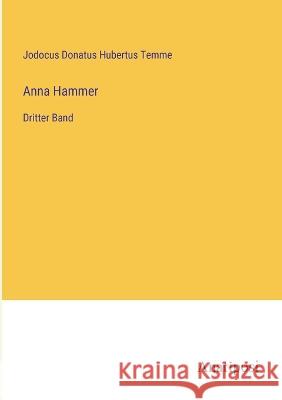 Anna Hammer: Dritter Band Jodocus Donatus Hubertus Temme 9783382401481 Anatiposi Verlag