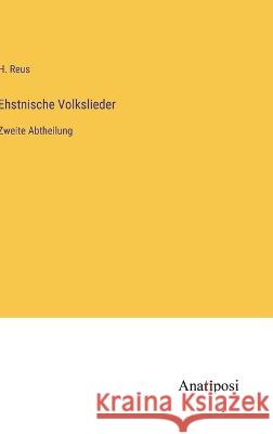 Ehstnische Volkslieder: Zweite Abtheilung H. Reus 9783382401733