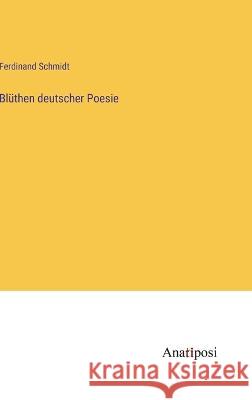 Bluthen deutscher Poesie Ferdinand Schmidt   9783382402037 Anatiposi Verlag