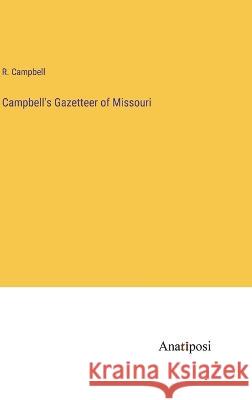 Campbell's Gazetteer of Missouri R Campbell   9783382506971 Anatiposi Verlag