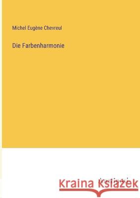 Die Farbenharmonie Michel Eug?ne Chevreul 9783382600266 Anatiposi Verlag