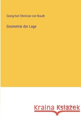 Geometrie der Lage Georg Karl Christian Von Staudt   9783382601201
