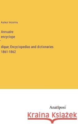 Annuaire encyclopédique; Encyclopedias and dictionaries 1861-1862 Auteur Inconnu   9783382700577 Anatiposi Verlag