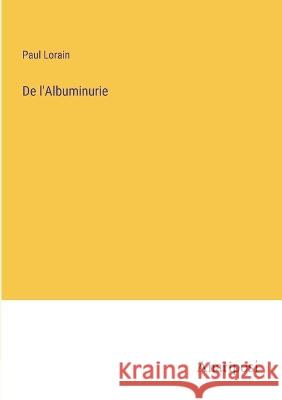 De l'Albuminurie Paul Lorain   9783382704506