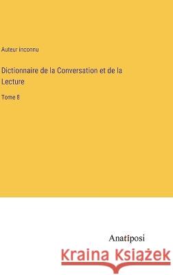 Dictionnaire de la Conversation et de la Lecture: Tome 8 Auteur Inconnu   9783382704537 Anatiposi Verlag