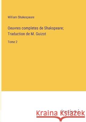 Oeuvres completes de Shakspeare; Traduction de M. Guizot: Tome 2 William Shakespeare   9783382708702 Anatiposi Verlag