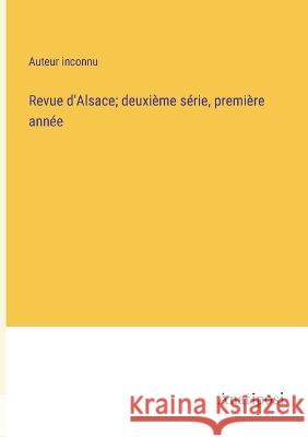 Revue d'Alsace; deuxieme serie, premiere annee Auteur Inconnu   9783382710569 Anatiposi Verlag