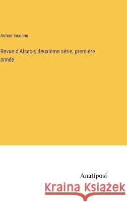 Revue d'Alsace; deuxieme serie, premiere annee Auteur Inconnu   9783382710576 Anatiposi Verlag